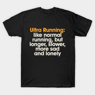 Ultra Running Meme Funny Sad and Lonely Ultra Runner Gift T-Shirt